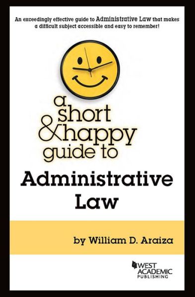 Cover for William D. Araiza · A Short &amp; Happy Guide to Administrative Law - Short &amp; Happy Guides (Paperback Book) (2018)