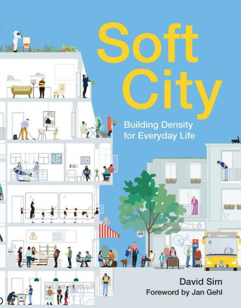 Soft City: Building Density for Everyday Life - David Sim - Books - Island Press - 9781642830187 - October 30, 2019