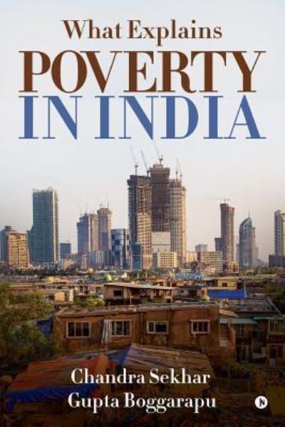 What Explains Poverty in India - Chandra Sekhar Gupta Boggarapu - Books - Notion Press, Inc. - 9781643242187 - May 23, 2018
