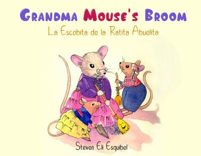 Cover for Steven Eli Esquibel · Grandma Mouses Broom (Hardcover Book) (2020)