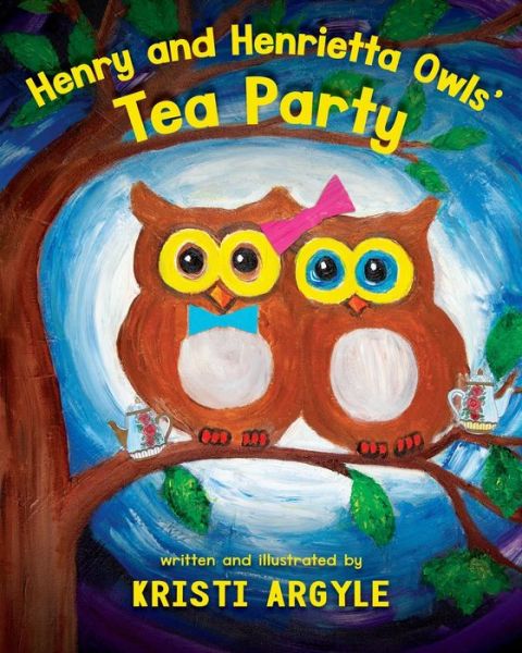 Cover for Kristi Argyle · Henry and Henrietta Owls' Tea Party (Paperback Book) (2022)