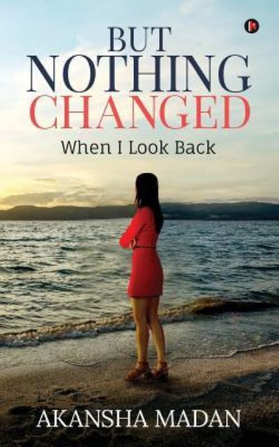 Cover for Akansha Madan · But Nothing Changed (Paperback Book) (2018)