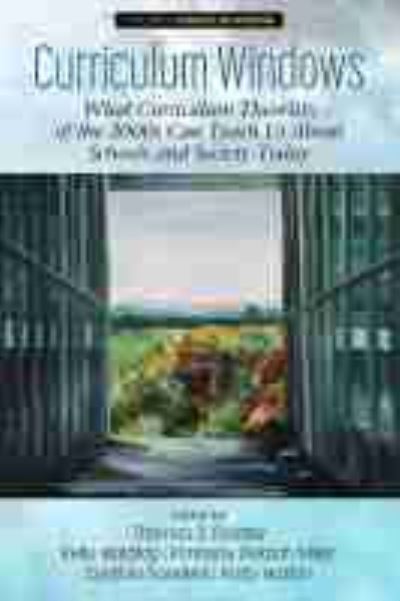 Cover for Curriculum Windows: What Curriculum Theorists of the 2000s Can Teach Us About Schools and Society Today - Curriculum Windows (Hardcover Book) (2021)