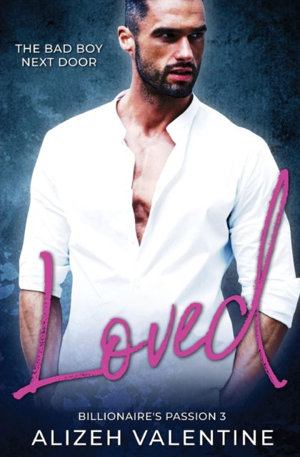 Cover for Alizeh Valentine · Loved: Bad Boy Next Door Romance - Billionaire's Passion (Paperback Book) (2020)