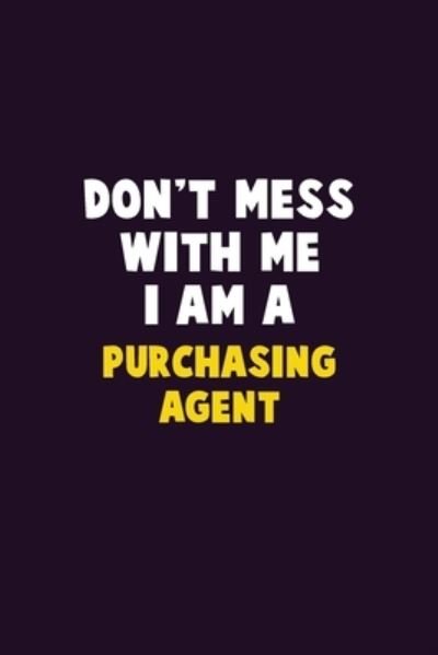 Don't Mess With Me, I Am A Purchasing agent - Emma Loren - Bøger - Independently Published - 9781656633187 - 6. januar 2020