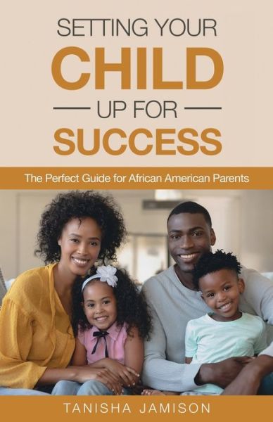 Setting Your Child Up for Success - Tanisha Jamison - Books - Gatekeeper Press - 9781662908187 - January 3, 2021