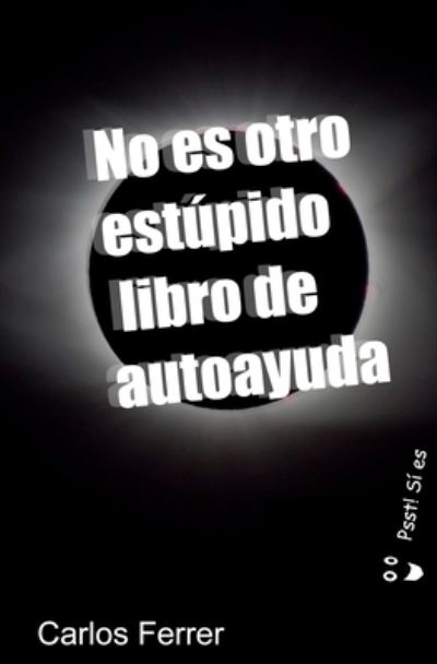 Cover for Carlos Ferrer · No es otro estupido libro de autoayuda (Paperback Book) (2019)