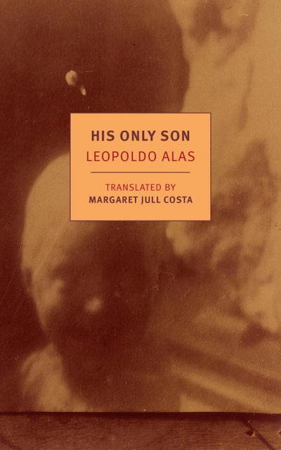Cover for Leopoldo Alas · His Only Son (Paperback Book) [Main edition] (2016)
