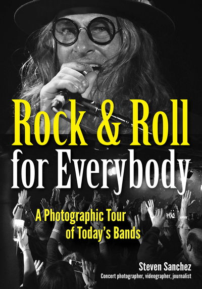 Cover for Steven Sanchez · Rock &amp; Roll for Everybody: A Photographic Tour of Today's Bands (Paperback Book) (2019)