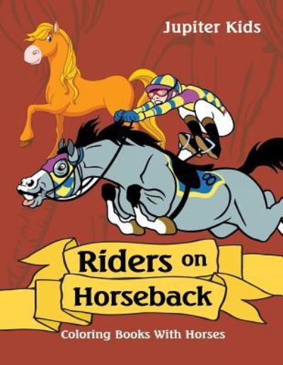 Cover for Jupiter Kids · Riders on Horseback: Coloring Books With Horses (Paperback Book) (2016)