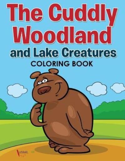 Cover for Activibooks For Kids · The Cuddly Woodland and Lake Creatures Coloring Book (Paperback Book) (2016)