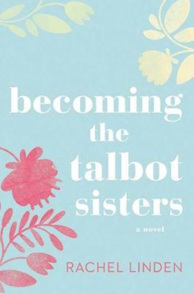 Cover for Rachel Linden · Becoming the Talbot Sisters (Hardcover Book) (2018)