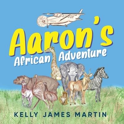 Cover for Kelly James Martin · Aaron's African Adventure (Paperback Book) (2022)