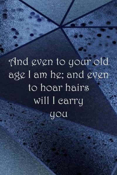 Cover for Sarah Cullen · And even to your old age I am he; and even to hoar hairs will I carry you (Taschenbuch) (2019)