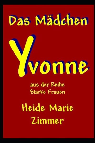 Cover for Heide Marie Zimmer · Das Madchen Yvonne (Paperback Bog) (2019)