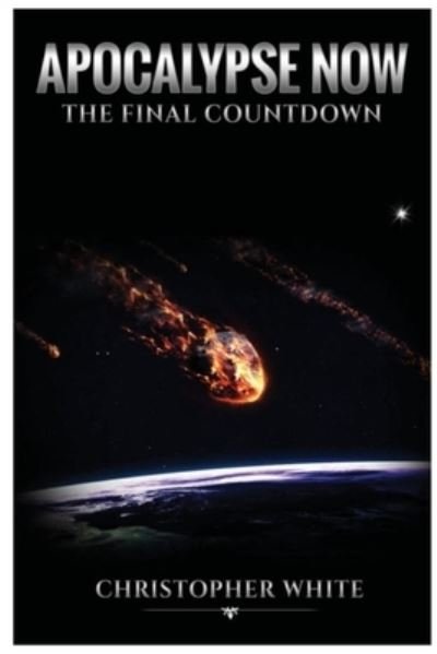 Apocalypse Now - Chris White - Livros - Lulu.com - 9781716940187 - 16 de maio de 2020