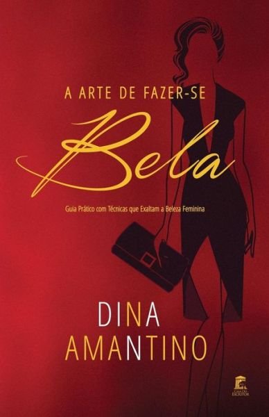 Cover for Dina Amantino · A Arte de Fazer-Se Bela (Taschenbuch) (2018)