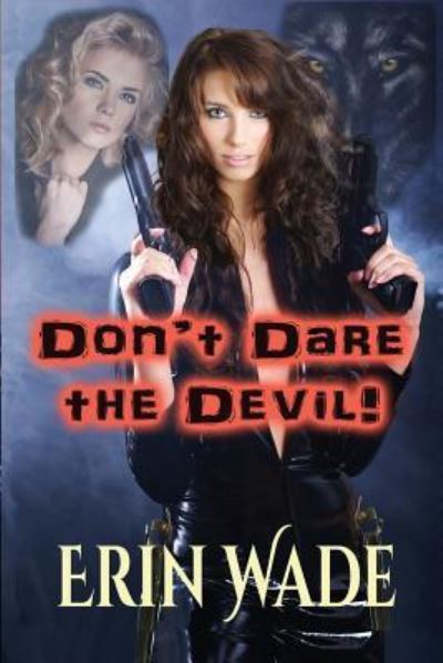 Don't Dare the Devil - Erin Wade - Books - Createspace Independent Publishing Platf - 9781719415187 - May 19, 2018