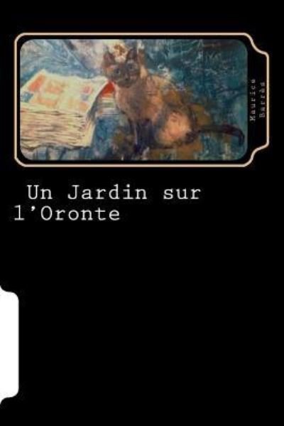 Cover for Maurice Barres · Un Jardin sur l'Oronte (Paperback Book) [French edition] (2018)
