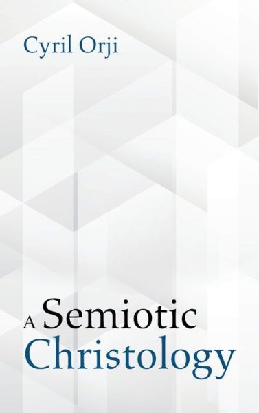 Cover for Cyril Orji · A Semiotic Christology (Hardcover Book) (2021)