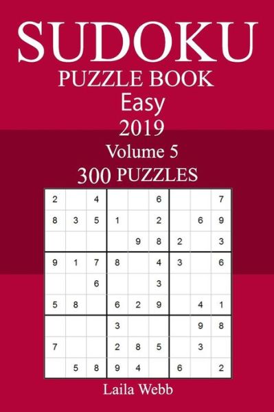 Cover for Laila Webb · 300 Easy Sudoku Puzzle Book 2019 (Paperback Book) (2018)