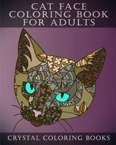 Cover for Crystal Coloring Books · Cat Face Coloring Book For Adults (Taschenbuch) (2018)