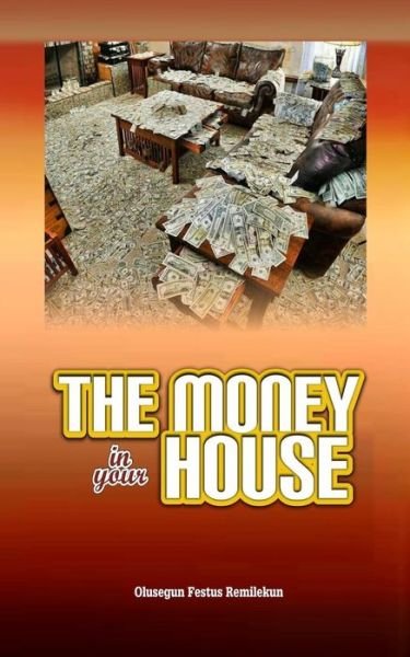 Cover for Olusegun Festus Remilekun · The Money in Your House (Paperback Book) (2018)