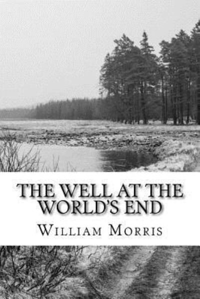 The Well at the World's End - William Morris - Livros - Createspace Independent Publishing Platf - 9781727351187 - 27 de setembro de 2018