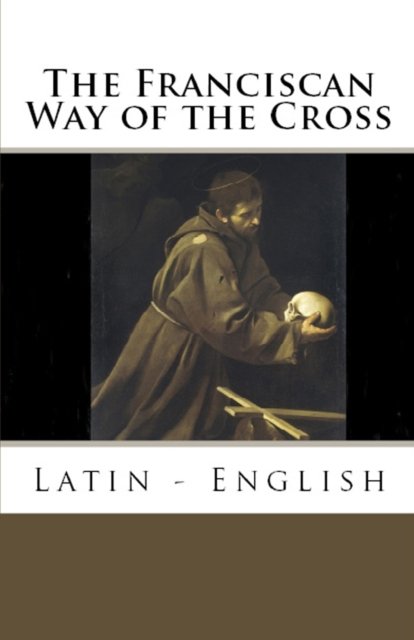 Cover for Ryan Grant · The Franciscan Way of the Cross: Latin - English (Paperback Book) (2014)
