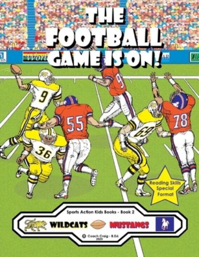 The Football Game Is On! - Coach Craig - B Ed - Bøker - Sports Action Kids Books - 9781777174187 - 4. januar 2021