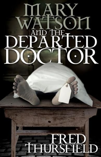 Cover for Fred Thursfield · Mary Watson And The Departed Doctor (Paperback Book) (2016)