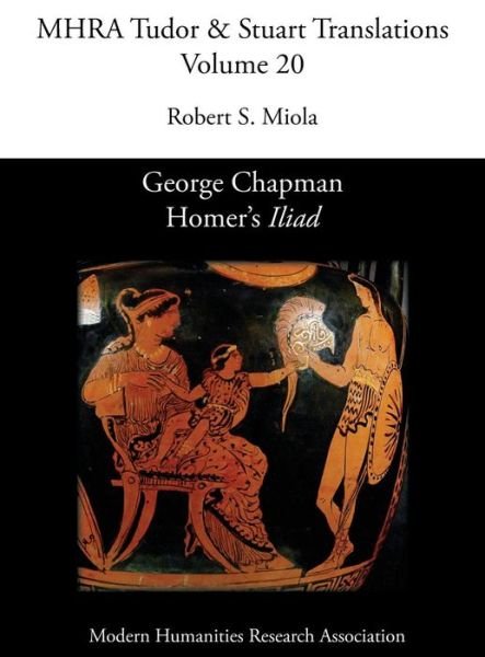 Cover for Robert S Miola · George Chapman, Homer's 'Iliad' (Hardcover Book) (2017)