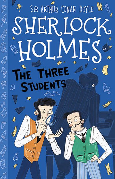 Cover for Sir Arthur Conan Doyle · The Three Students (Easy Classics) - The Sherlock Holmes Children's Collection (Easy Classics) (Paperback Book) (2019)