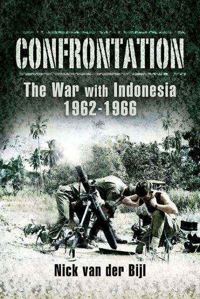 Cover for Nick van der Bijl · Confrontation: The War with Indonesia 1962-1966 (Paperback Book) (2014)