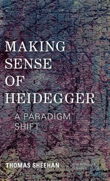 Cover for Thomas Sheehan · Making Sense of Heidegger: A Paradigm Shift - New Heidegger Research (Gebundenes Buch) (2014)