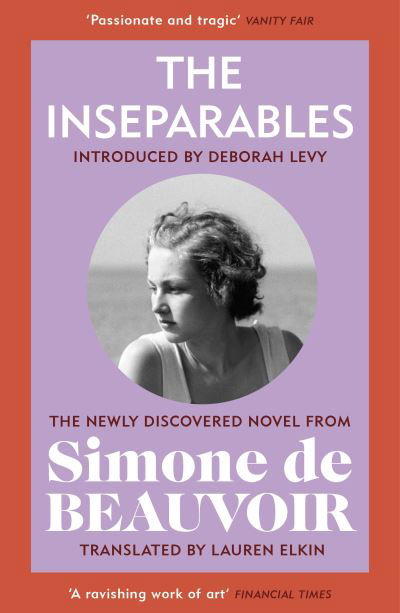 The Inseparables: The newly discovered novel from Simone de Beauvoir - Simone De Beauvoir - Bøger - Vintage Publishing - 9781784877187 - 2. juni 2022
