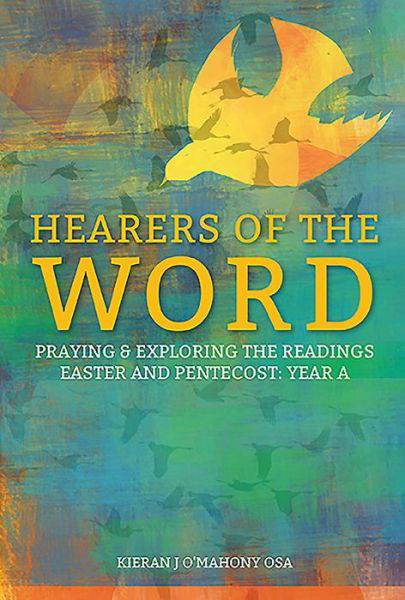 Cover for O'Mahony, Kieran J (OSA) · Hearers of the Word: Praying and Exploring the Readings for Lent to Pentecost Year A (Paperback Book) (2019)