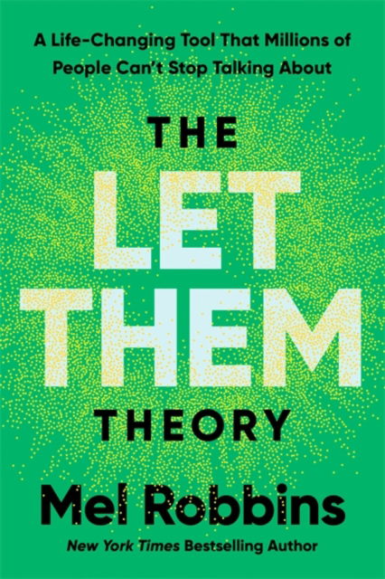 Cover for Mel Robbins · The Let Them Theory: A Life-Changing Tool That Millions of People Can’t Stop Talking About (Hardcover Book) (2024)