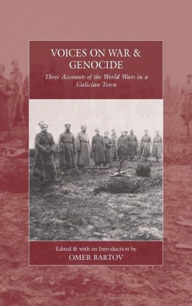 Cover for Omer Bartov · Voices on War and Genocide: Three Accounts of the World Wars in a Galician Town - War and Genocide (Hardcover bog) (2020)