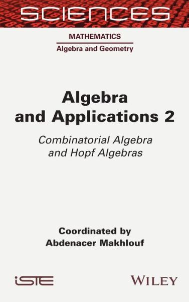 Algebra and Applications 2: Combinatorial Algebra and Hopf Algebras - A Makhlouf - Bücher - ISTE Ltd - 9781789450187 - 29. Dezember 2021