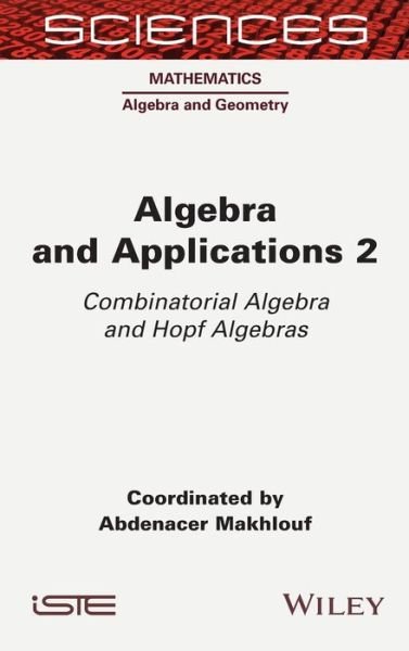 Cover for A Makhlouf · Algebra and Applications 2: Combinatorial Algebra and Hopf Algebras (Hardcover Book) (2022)
