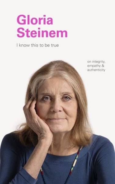 Cover for Chronicle Books · I Know This to Be True: Gloria Steinem (Hardcover bog) (2020)