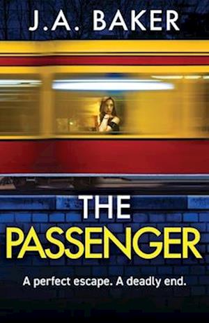 Cover for J A Baker · The Passenger: A mind-twisting psychological thriller from BESTSELLER J A Baker for 2024 (Paperback Book) (2024)