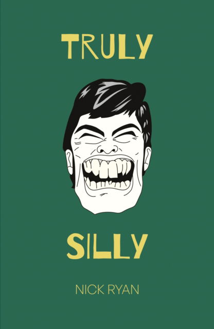 Truly Silly - Nick Ryan - Books - Troubador Publishing - 9781836280187 - September 28, 2024