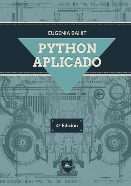Python Aplicado - Eugenia Bahit - Livros - BAHIT & BAHIT LTD - 9781838190187 - 27 de janeiro de 2022