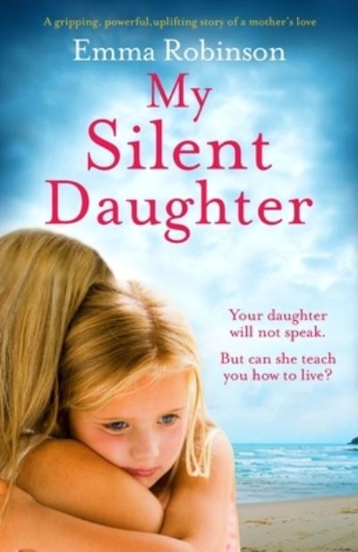 Cover for Emma Robinson · My Silent Daughter: A gripping, powerful, uplifting story of a mother's love (Paperback Book) (2019)