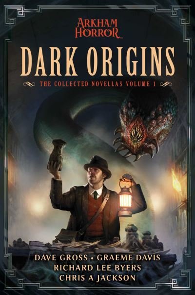 Dark Origins: Arkham Horror:  The Collected Novellas, Vol. 1 - Arkham Horror - Dave Gross - Livres - Aconyte Books - 9781839081187 - 17 février 2022