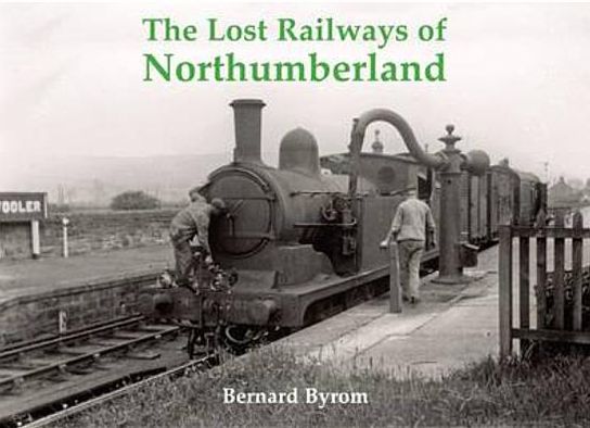 Cover for Bernard Byrom · The Lost Railways of Northumberland (Paperback Book) (2010)