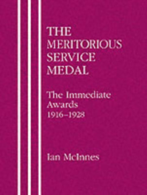 Meritorious Service Medal: The Immediate Awards - Ian McInnes - Books - Naval & Military Press Ltd - 9781843420187 - November 1, 2001