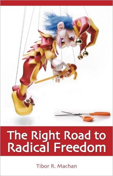 Right Road to Radical Freedom - Societas - Tibor R. Machan - Książki - Imprint Academic - 9781845400187 - 14 grudnia 2006